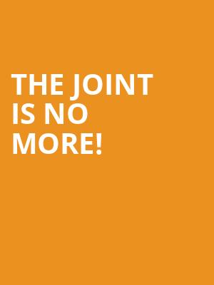 The Joint is no more